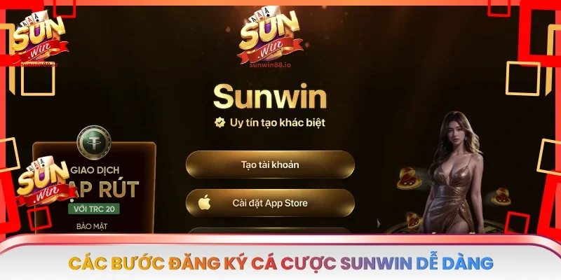 Các bước đăng ký cá cược Sunwin dễ dàng